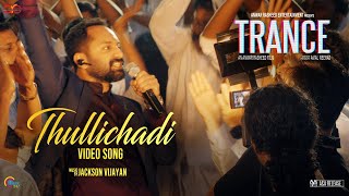 TRANCE | Thullichadi Video Song | Fahadh Faasil | Jackson Vijayan | Anwar Rasheed | Official