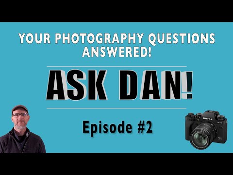 ASK DAN! - Your Photography Questions Answered - Episode #2