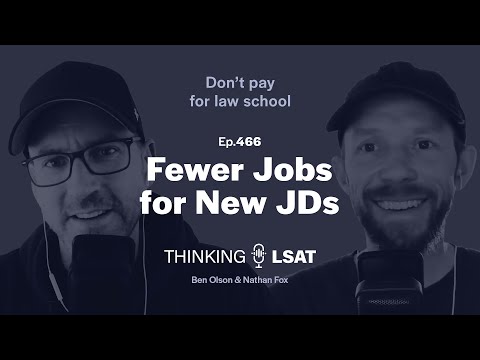 Fewer Jobs for New JDs | Thinking LSAT, Ep. 466