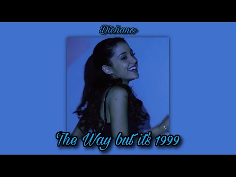 Ariana Grande - The Way but it’s 1999 ft. Mac Miller