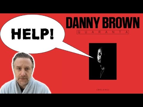 Danny Brown’s cry for help?: “Quaranta (Deluxe) analysis