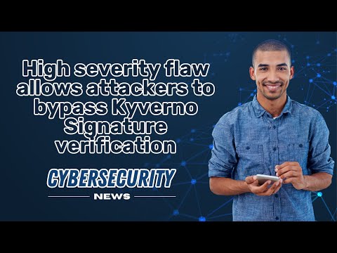 HIGH SEVERITY FLAW allows attackers to bypass KYVERNO SIGNATURE VERIFICATION I CYBERSECURITY NEWS 🗞️