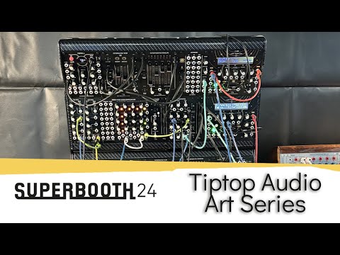 SUPERBOOTH24: Tiptop Audio Polyphonic Modular Art Series