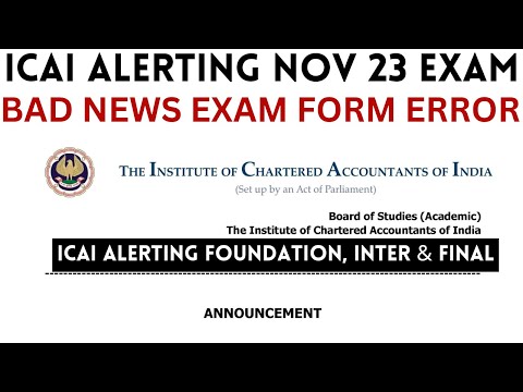 |ICAI Alerting Nov 23 CA Exam | Bad News For Exam Form Error| ICAI Alerting Foundation| Inter, Final