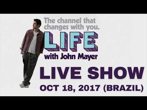 LIFE With JOHN MAYER - LIVE Rewind: October 18, 2017 - Sao Polo Brazil (FULL SHOW Audio)