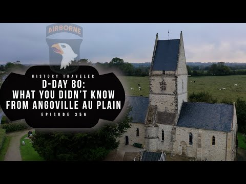 What You Didn't Know From Angoville au Plain (D-Day 80) | History Traveler Episode 356