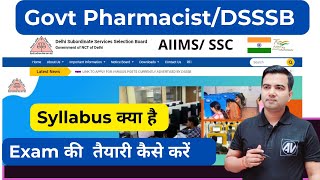 Govt. Pharmacist/ DSSSB/ AIIMS/ SSC Etc Syllabus