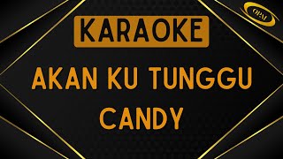 Candy - Akan Ku Tunggu [Karaoke]