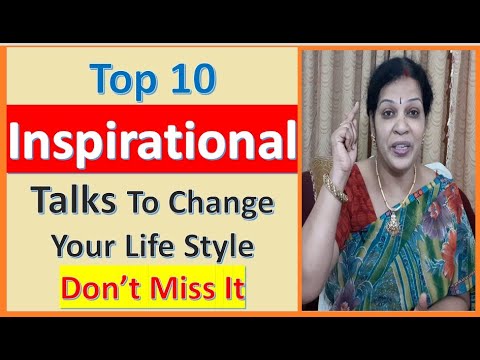 Top 10 Inspirational Talks To Change Your Life Style