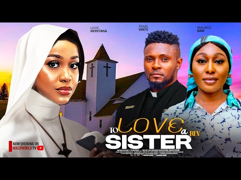 He Slept With A Rev Sister and Fell In Love: TO LOVE A REV SISTER - MAURICE SAM, UCHE MONTANA