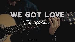 Don Williams  - We got love Lyrics [ OFFICIAL LYRICS VIDEO] #countrymusic