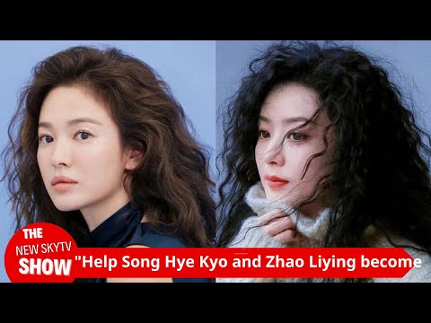 "The commonality that helped Song Hye Kyo and Zhao Liying become the top beauties in the entertainme