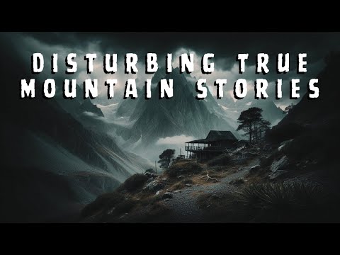 Disturbing TRUE Mountain Stories| Malevolent Mischief