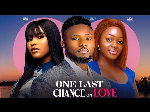 ONE LAST CHANCE ON LOVE ~ MAURICE SAM, SARIAN MARTIN, SHAZNAY OKAWA | 2024 LATEST NIGERIAN MOVIES