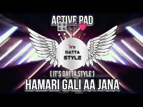 | hamari gali aa jana | active pad mix | its DATTA STYLE dj song