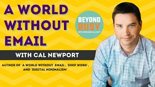 A World Without Email with Cal Newport