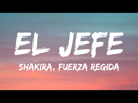 Shakira, Fuerza Regida - El Jefe (Letra/Lyrics)