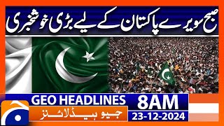 𝗚𝗼𝗼𝗱 𝗡𝗲𝘄𝘀 𝗳𝗼𝗿 𝗣𝗮𝗸𝗶𝘀𝘁𝗮𝗻! | Geo News 8 AM Headlines (23 DEC 24)