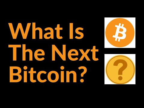 What Is The Next Bitcoin?