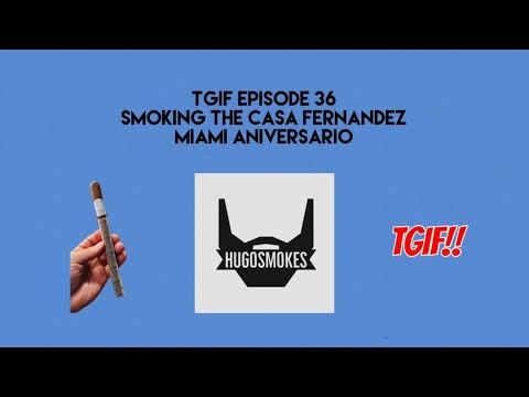 TGIF EPISODE 37 - Casa Fernandez Miami Aniversario