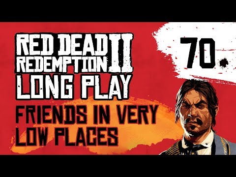 Ep 70 Friends in Very Low Places – Red Dead Redemption 2 Long Play