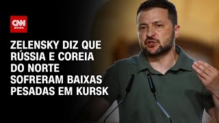 Zelensky diz que Rússia e Coreia do Norte sofreram baixas pesadas em Kursk | AGORA CNN