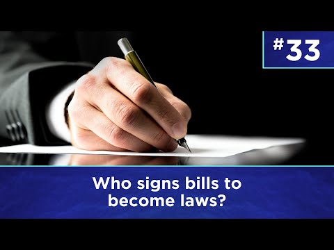 Q33: Who signs bills to become laws?