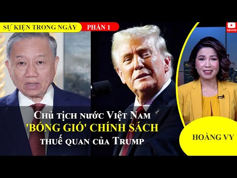 Chủ tịch nước Việt Nam 'bóng gió' chính sách thuế quan của Trump | Phần 1📺Sự Kiện