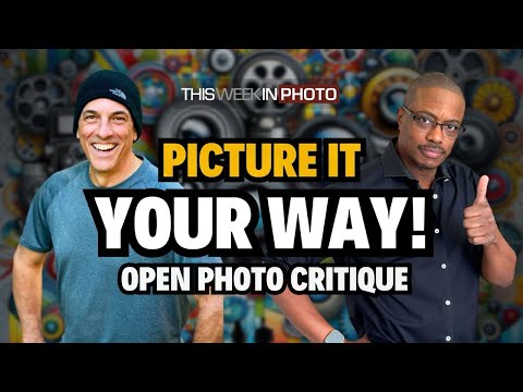 Photo Critique 230: PICTURE IT YOUR WAY!