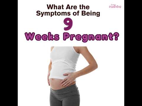 9 Weeks Pregnant: Signs & Symptoms | What to expect at 9 Weeks?