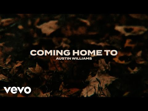 Austin Williams - Coming Home To (Official Lyric Video)