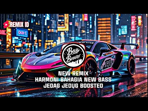 DJ TikTok! Harmoni Bahagia New Remix Jedag Jedug Boosted