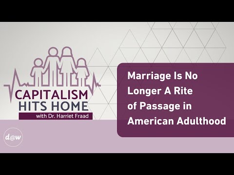 Capitalism Hits Home: Marriage Is No Longer A Rite of Passage in American Adulthood