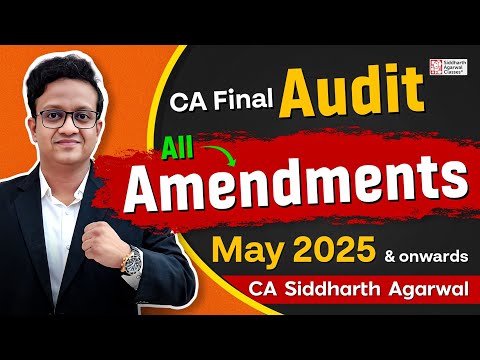 CA Final Audit Amendments May 2025 | CA Siddharth Agarwal