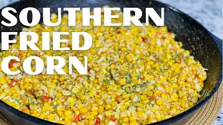 Southern Fried Corn | Southern Fried Corn Recipe | Corn on the Cob | Sweet Corn | Fresh Corn