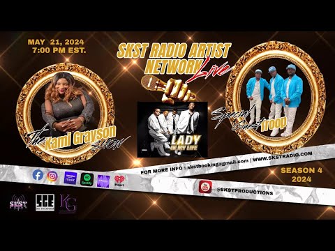 SKST Radio Artist Network -The Kami Grayson Show with R and B Recording Legends Troop