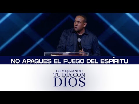 Comenzando tu día con Dios | No apagues el fuego del espíritu