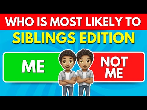 Who Is Most Likely To Sibling Edition 👬 Quiz Monster