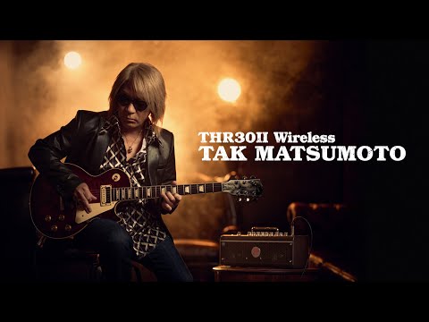 松本孝弘 / THR30Ⅱ Wireless TAK MATSUMOTO