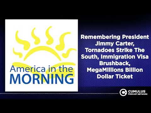 Remembering President Jimmy Carter, Tornadoes Strike The South, Immigration Visa Brushback,...