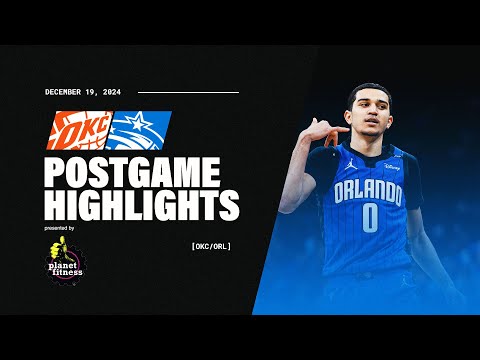 POSTGAME HIGHLIGHTS: THUNDER VS. MAGIC 12.19.24 PRESENTED BY PLANET FITNESS