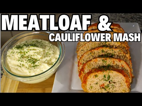 How to make Healthy Meatloaf and Mashed Cauliflower Delicious