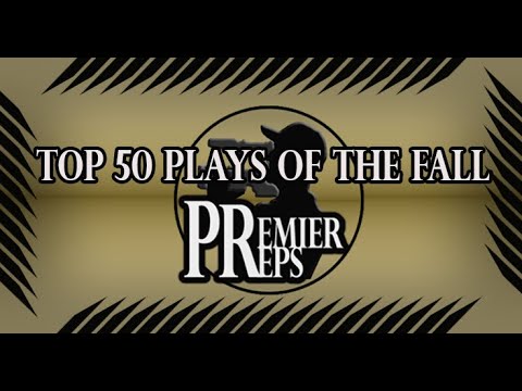 PREMIER PREPS TOP 50 PLAYS OF THE FALL, PRESENTED BY INFINITE PERFORMANCE PHYSICAL THERAPY