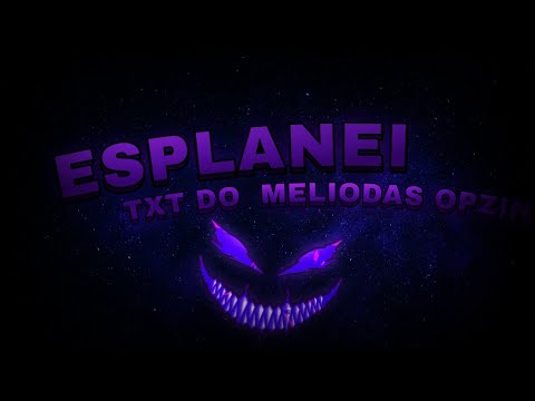 🎉 { ESPECIAL DE 200 } 🎉 TXT DO MELIODAS OPZIN 🔥♟️ |\ ESPLANEI /|