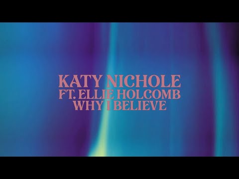 Katy Nichole & Ellie Holcomb - “Why I Believe” (Official Lyric Video)