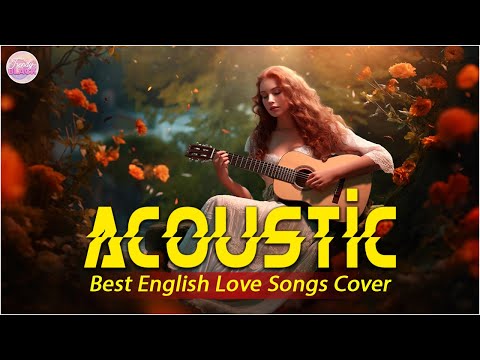 Chill English Acoustic Love Songs Cover Playlist 2024 ❤️ Soft Acoustic Cover Of Popular Love Songs