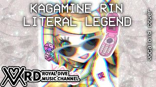 【KAGAMINE RIN】LITERAL LEGEND「VOCALOID COVER」