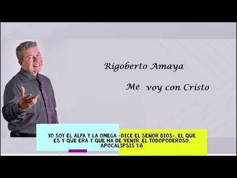 Rigoberto Amaya, Oficial. Me voy con Cristo (Mañana yo me voy con Cristo, mañana yo me voy con él)