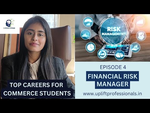 Top Corporate Careers for a Commerce Student |Episode 4- Financial Risk Manager | Uplift Pro Academy