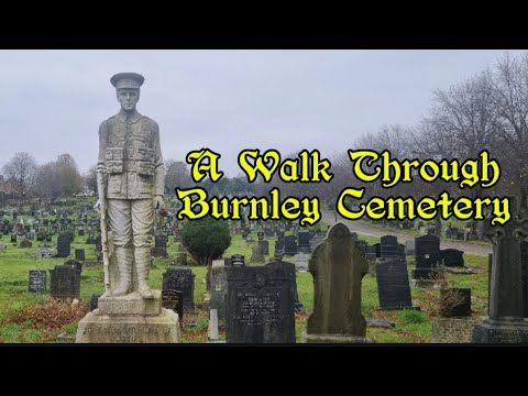 A Walk Through Burnley Cemetery. Rose Grove, Burnley.